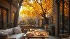 Delicate Autumn Jazz Vintage Caf Ambience For A Relaxing Mood Study U0026 Work Efficiency